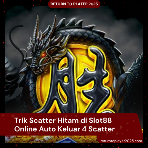Trik Scatter Hitam di Slot88 Online Auto Keluar 4 Scatter