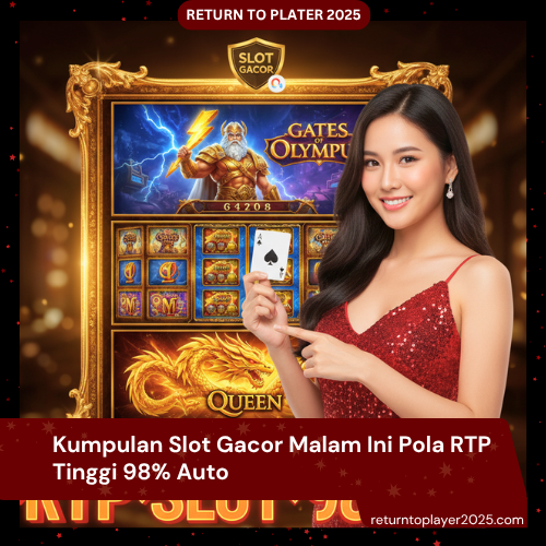 Kumpulan Slot Gacor Malam Ini Pola RTP Tinggi 98% Auto