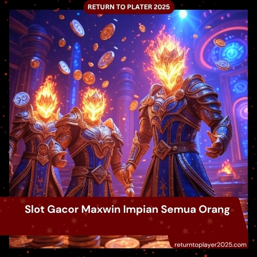 Slot Gacor Maxwin Impian Semua Orang