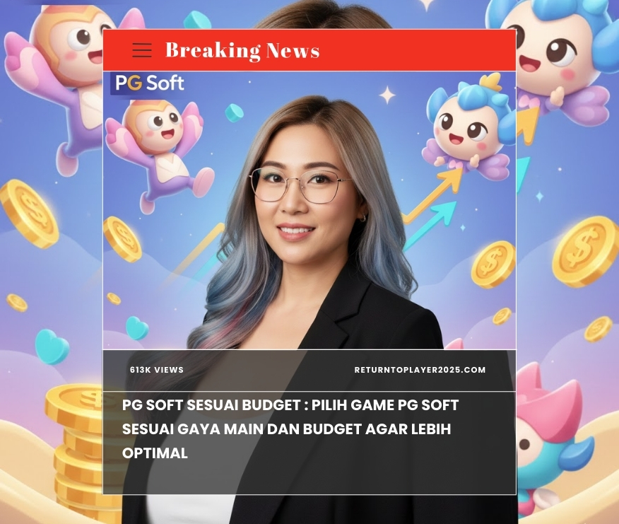 PG Soft Sesuai Budget : Pilih Game PG Soft Sesuai Gaya Main dan Budget agar Lebih Optimal